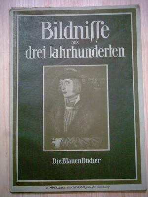 Bildnisse aus drei Jahrhunderten der deutschen und niederländischen Malerei. (= Die Blauen Bücher).