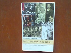Seller image for Les lyces franais du soleil. Creusets cosmopolites de la Tunisie, de l'Algrie et du Maroc. for sale by Librairie de la Garenne