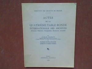 Seller image for Actes de la quatrime Table Ronde internationale des Archives (Histoire littraire, Gographie, Economie actuelle) for sale by Librairie de la Garenne
