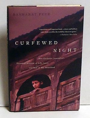 Curfewed Night: One Kashmiri Journalist's Frontline Account of Life, Love, and War in His Homeland