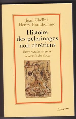 Imagen del vendedor de Histoire des plerinages non chrtiens - Entre magique et sacr : le chemin des dieux a la venta por L'ENCRIVORE (SLAM-ILAB)