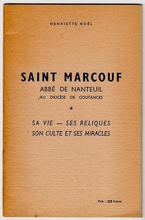 Saint Marcouf abbé de Nanteuil au diocèse de Coutances. Sa vie - ses reliques - son culte et ses ...