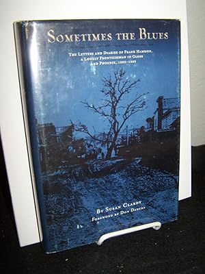 Sometimes the Blues: The Letters and Diaries of Frank Hammon, a Lonely Frontiersman in Globe and ...