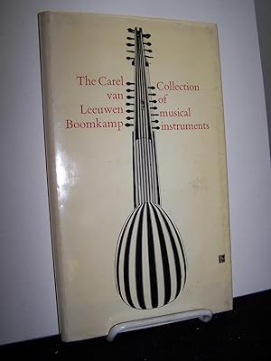 The Carel van Leeuwen Boomkamp Collection of Musical Instruments: A Descriptive Catalogue.