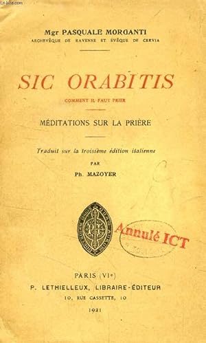 Bild des Verkufers fr SIC ORABITIS (COMMENT IL FAUT PRIER), MEDITATIONS SUR LA PRIERE zum Verkauf von Le-Livre