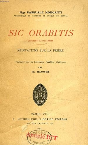 Bild des Verkufers fr SIC ORABITIS (COMMENT IL FAUT PRIER), MEDITATIONS SUR LA PRIERE zum Verkauf von Le-Livre