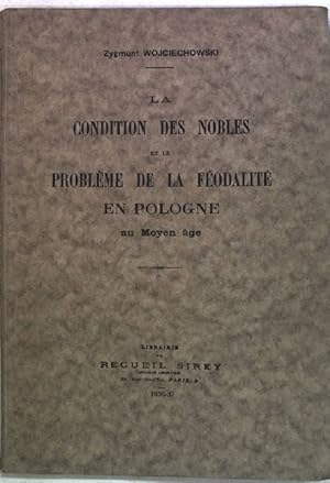 Seller image for La Condition des Nobles et le Problme de la Fodalit en Pologne au Moyen age; for sale by books4less (Versandantiquariat Petra Gros GmbH & Co. KG)