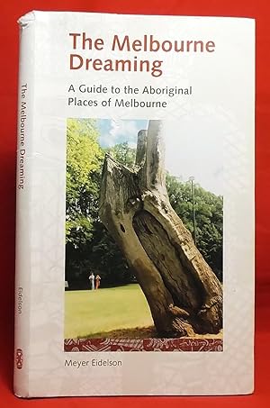 Bild des Verkufers fr The Melbourne Dreaming: A Guide to the Aboriginal Places of Melbourne zum Verkauf von Wormhole Books