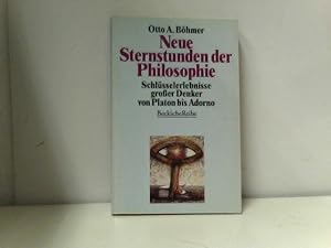 Neue Sternstunden der Philosophie. Schlüsselerlebnisse großer Denker von Platon bis Adorno