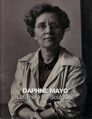 Daphne Mayo : Let There be Sculpture