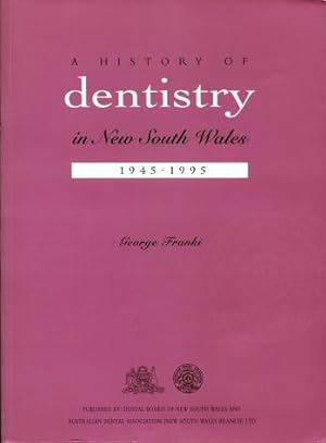 A History of Dentistry in New South Wales 1945 - 1995
