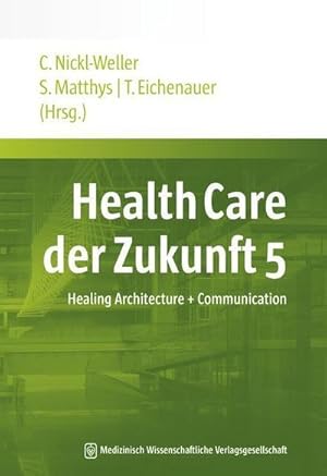 Seller image for Health Care der Zukunft. Bd.5 : Healing Architecture + Communication for sale by AHA-BUCH GmbH