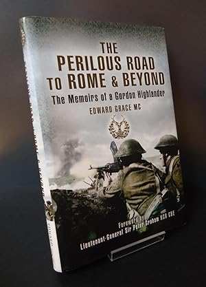 THE PERILOUS ROAD TO ROME & BEYOND : The Memoirs of a Gordon Highlander