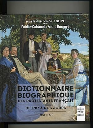 Bild des Verkufers fr DICTIONNAIRE BIOGRAPHIQUE DES PROTESTANTS FRANAIS DE 1787 A NOS JOURS . TOME 1 : A -C zum Verkauf von Librairie CLERC