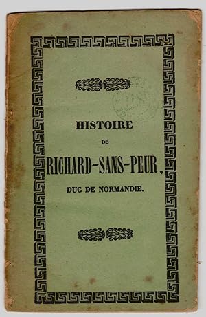 Histoire de Richard-sans-Peur, duc de Normandie, fils de Robert-le-Diable.