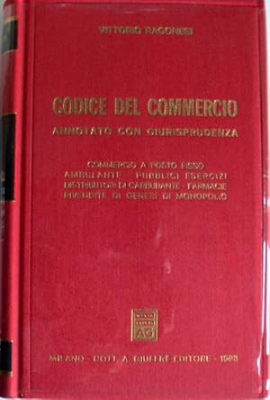 CODICE DEL COMMERCIO. ANNOTATO CON GIURISPRUDENZA. COMMERCIO A POSTO FISSO, AMBULANTE, PUBBLICI E...