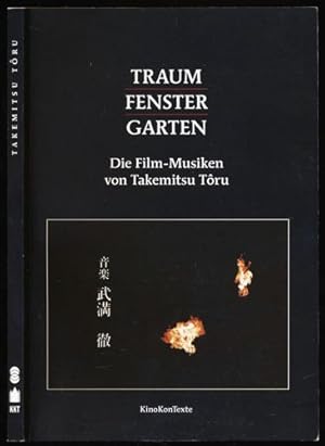 Seller image for Traum. Fenster. Garten, hrggb. von Klaus Volkmer. Die Film-Musiken von Takemitsu Tru. for sale by Versandantiquariat  Rainer Wlfel