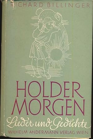 Bild des Verkufers fr Holder Morgen. Lieder und Gedichte. zum Verkauf von Versandantiquariat  Rainer Wlfel