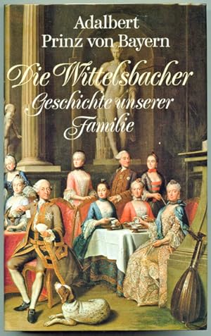 Bild des Verkufers fr Die Wittelsbacher. Geschichte unserer Familie. zum Verkauf von Versandantiquariat  Rainer Wlfel