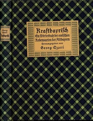 Seller image for Kraftbayrisch. Ein Wrterbuch der erotischen Redensarten der Altbayern. for sale by Versandantiquariat  Rainer Wlfel