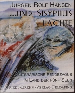 Bild des Verkufers fr und Sisyphus lachte. Literarische Rendezvous im Land der fnf Seen. zum Verkauf von Versandantiquariat  Rainer Wlfel