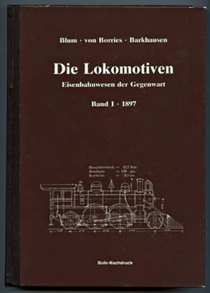 Immagine del venditore per Das Eisenbahn-Maschinenwesen der Gegenwart. Erster Abschnitt: Die Eisenbahn-Betriebsmittel. Erster Teil: Die Lokomotiven. venduto da Versandantiquariat  Rainer Wlfel