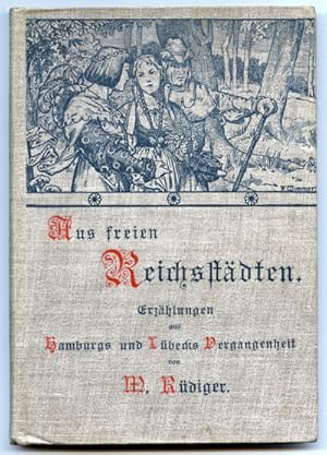 Imagen del vendedor de Aus freien Reichsstdten. Erzhlungen aus Hamburgs und Lbecks Vergangenheit. a la venta por Versandantiquariat  Rainer Wlfel