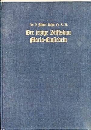 Seller image for Der jetzige Stiftsbau Maria-Einsiedeln. Geschichtliches und sthetisches. for sale by Versandantiquariat  Rainer Wlfel