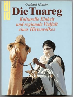 Bild des Verkufers fr Die Tuareg. Kulturelle Einheit und regionale Vielfalt eines Hirtenvolkes. zum Verkauf von Versandantiquariat  Rainer Wlfel