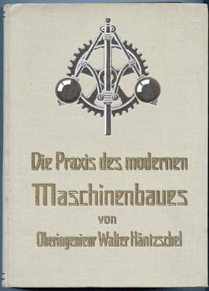 Bild des Verkufers fr Die Praxis des modernen Maschinenbaues. Gemeinverstndliche Darstellung der technischen Grundlagen und Praktiken des Maschinenbaues. Band 1 (von 3 ) apart. zum Verkauf von Versandantiquariat  Rainer Wlfel