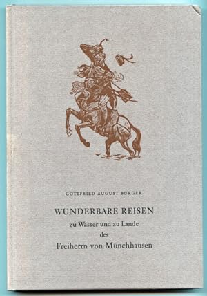 Bild des Verkufers fr Wunderbare Reisen zu Wasser und zu Lande. Feldzge und lustige Abenteuer des Freiherrn zu Mnchhausen, wie er dieselben bei der Flasche im Zirkel seiner Freunde selbst zu erzhlen pflecgte. zum Verkauf von Versandantiquariat  Rainer Wlfel