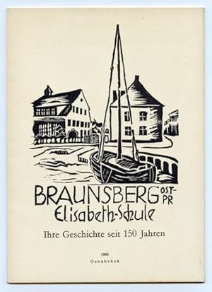 Zur Geschichte der Elisabethschule, des Städtischen Oberlyzeums in Braunsberg Ostpr. Anläßlich de...