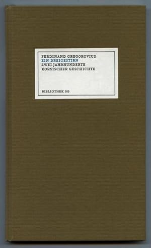 Immagine del venditore per Ein Dreigestirn. Zwei Jahrhunderte korsischer Geschichte. Zwei Jahrhunderte korsischer Geschichte. venduto da Versandantiquariat  Rainer Wlfel