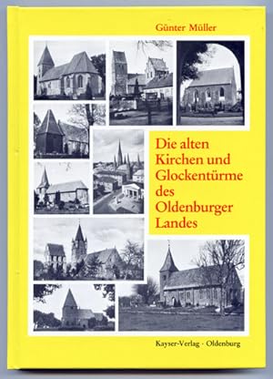 Bild des Verkufers fr Die alten Kirchen und Glockentrme des Oldenburger Landes. zum Verkauf von Versandantiquariat  Rainer Wlfel