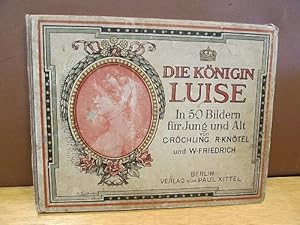 Bild des Verkufers fr Die Knigin Luise in 50 Bildern fr Jung und Alt. zum Verkauf von Antiquariat Friederichsen