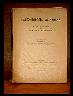 Paleontologia do Parana. Volume Comemorativo do 1.° Centenario do estado do Parana.