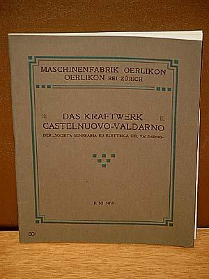 Das Kraftwerk Castelnuovo-Valdarno der Societa Mineraria ed Elletrica del Valdarno ( nebst einer ...