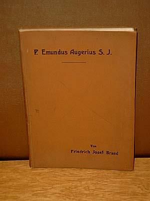 P. Emundus Augerius S.J. " Frankreichs Canisius " in seinem religiösen und sozialen Wirken zur Ze...