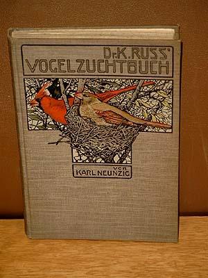 Dr. Karl Ruß Vogelzuchtbuch. Ein Handbuch für Züchter von Stubenvögeln. Dritte, gänzlich umgearbe...