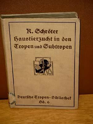 Die Haustierzucht in den Tropen und Subtropen.( = Deutsche Tropen Bibliothek Bd. 6).