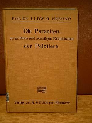 Die Parasiten, parasitären und sonstigen Krankheiten der Pelztiere.