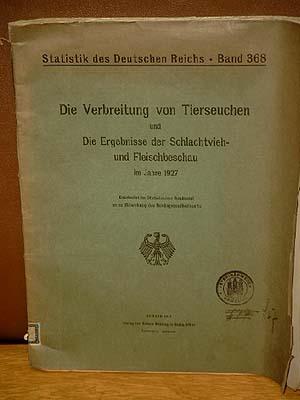 Statistik des Deutschen Reichs Band 368: Die Verbreitung von Tierseuchen und die Ergebnisse der S...