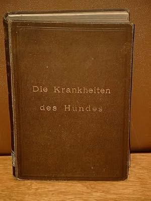 Die Krankheiten des Hundes und ihre Behandlung.