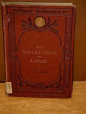 Der kranke Hund. Anleitung zur Erkennung, Heilung und Verhütung der hauptsächlichsten Hundekrankh...