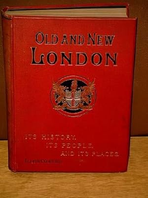 Old and new London: A Narrative of its History, its People and its Places. Illustrated with numer...