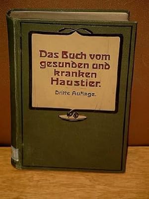 Das Buch vom gesunden und kranken Haustier. Leichtverständlicher Ratgeber, Pferde, Rinder, Schafe...