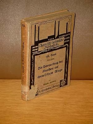 Immagine del venditore per Die Verwertung der Knochen auf chemischem Wege. Eine Darstellung der Verarbeitung von Knochen auf alle aus denselben gewinnbaren Produkte, insbesondere Fett, Leim, Knochenkohle, Dngemittel, Phosphor. venduto da Antiquariat Friederichsen