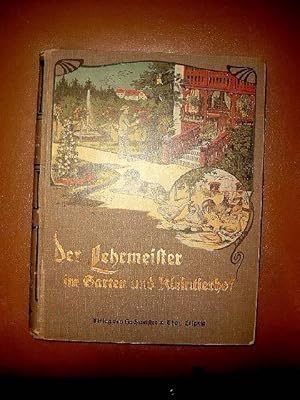 Der Lehrmeister im Garten und Kleintierhof: Illustrierte Wochenschrift für Obst-u.Gartenbau, Blum...