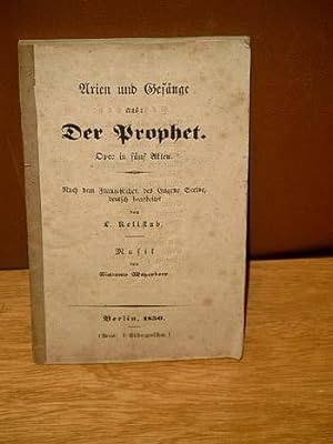 Der Prophet. Oper in fünf Akten nach dem Französischen des Eugene Scribe, deutsch bearbeitet von ...