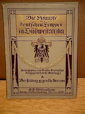 Die Kämpfe der deutschen Truppen in Südwestafrika : Bd. 1: Der Feldzug gegen die Hereros. Aufgrun...